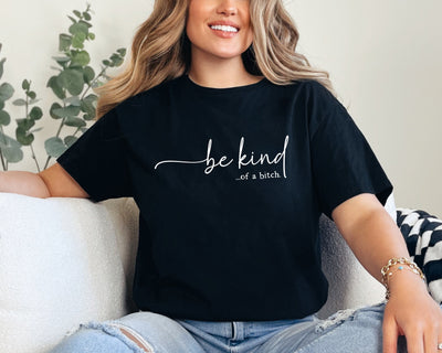 Be Kind of a B❤tch Funny Shirt