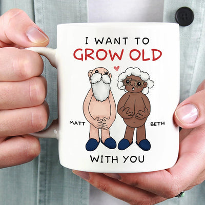 Personalized I Want to Grow Old With You Mug